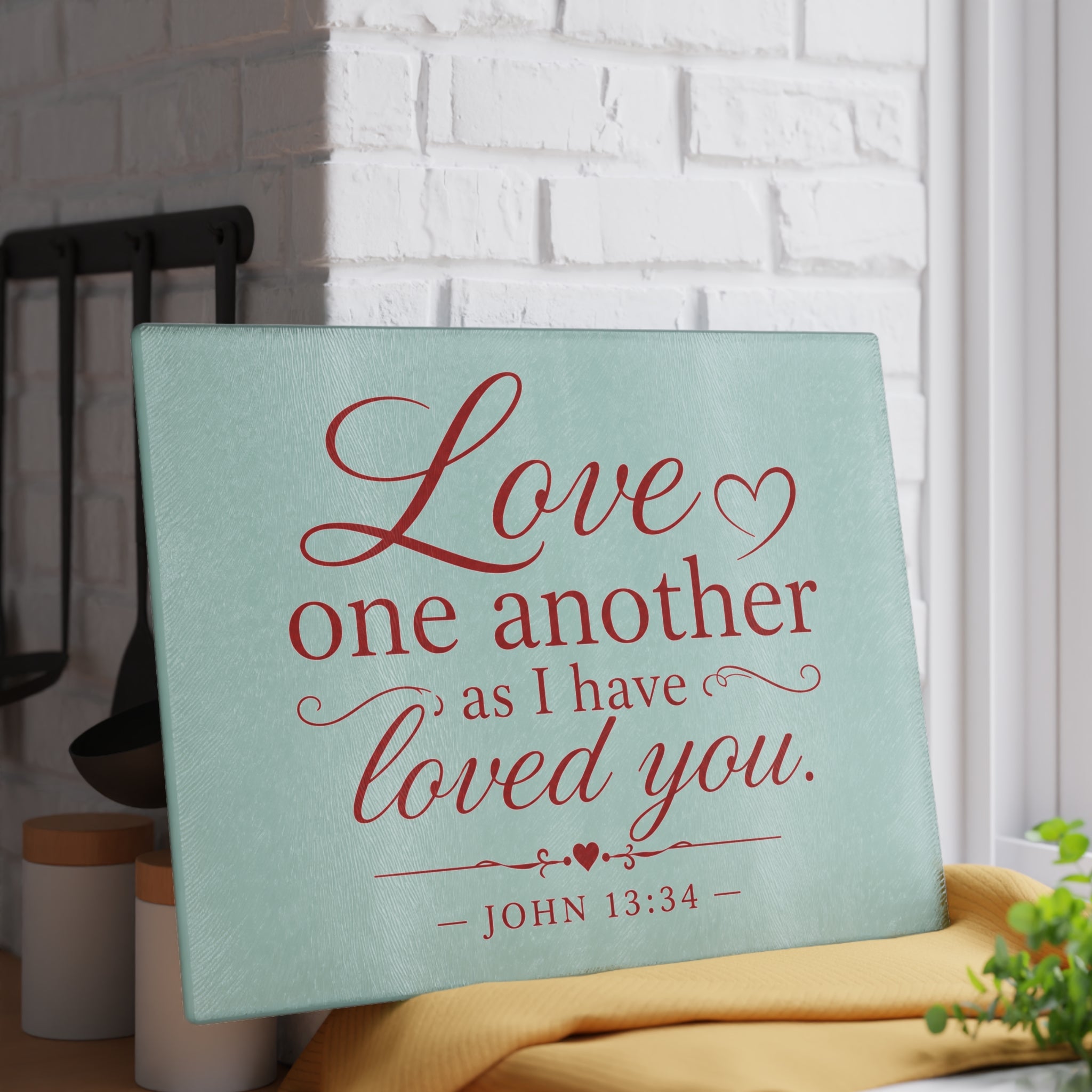 Glass Cutting Board – "Love One Another as I Have Loved You" John 13:34 Inspirational Bible Verse
