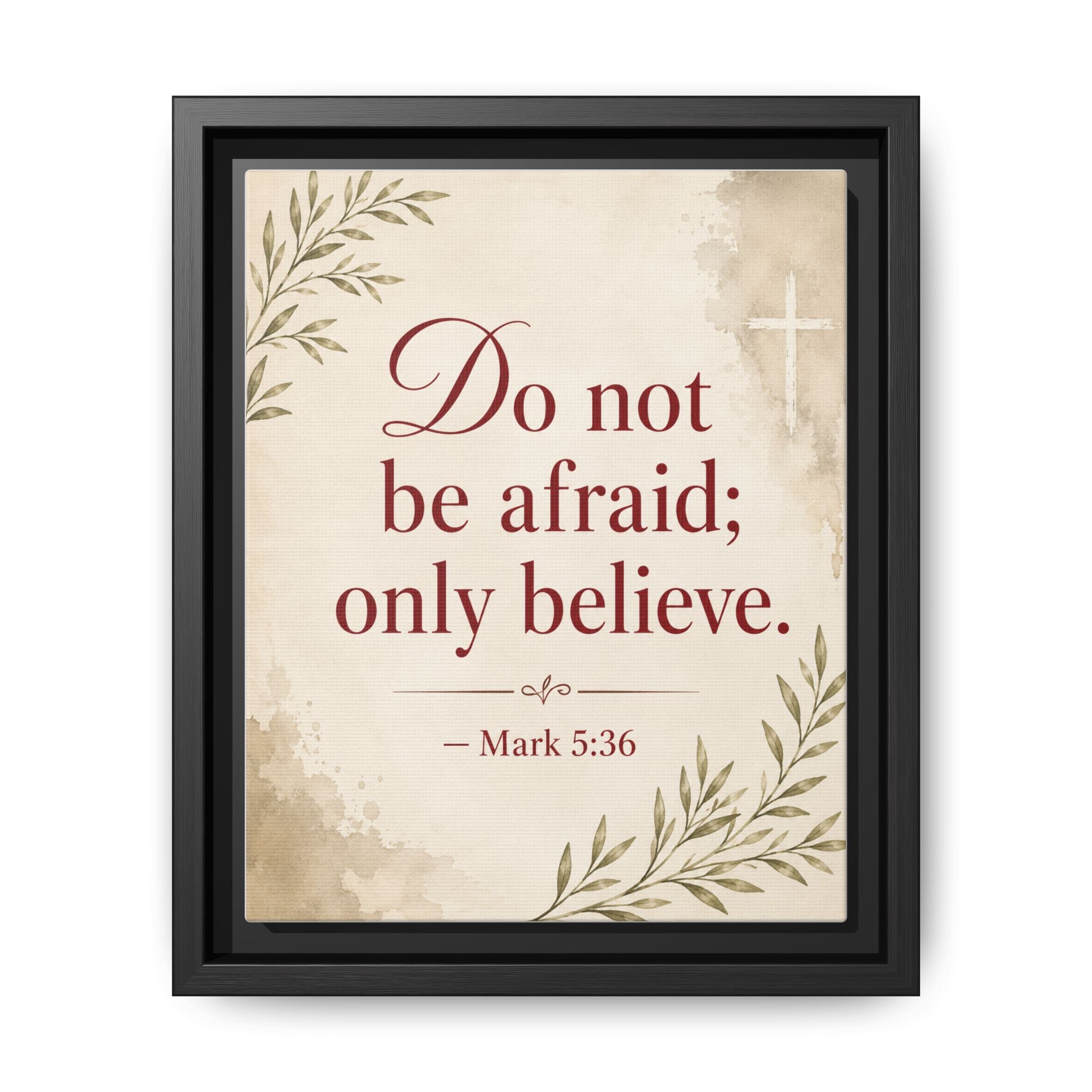 Do Not Be Afraid Only Believe (Mark 5:36) — Framed Canvas Wall Art