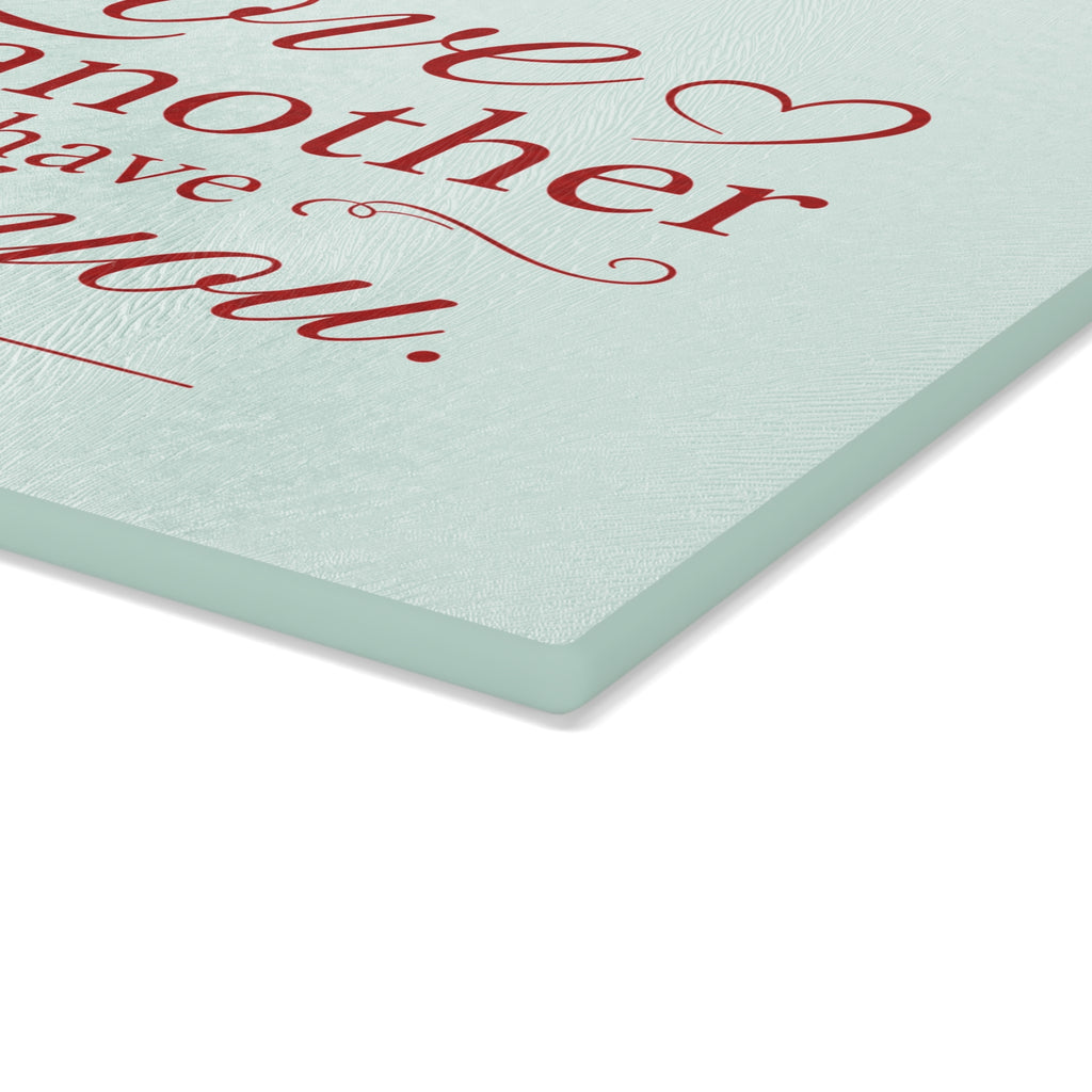 Glass Cutting Board – "Love One Another as I Have Loved You" John 13:34 Inspirational Bible Verse