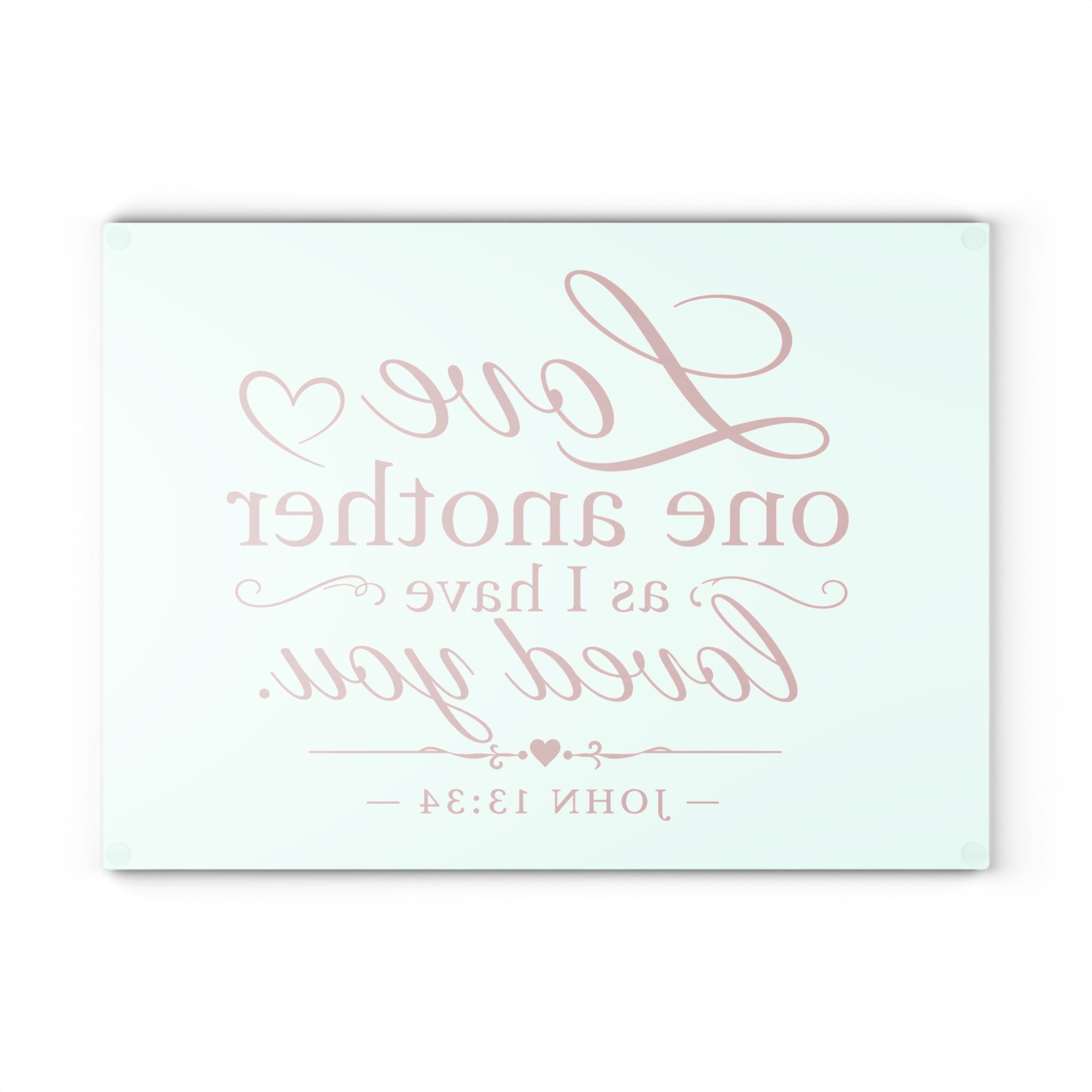 Glass Cutting Board – "Love One Another as I Have Loved You" John 13:34 Inspirational Bible Verse