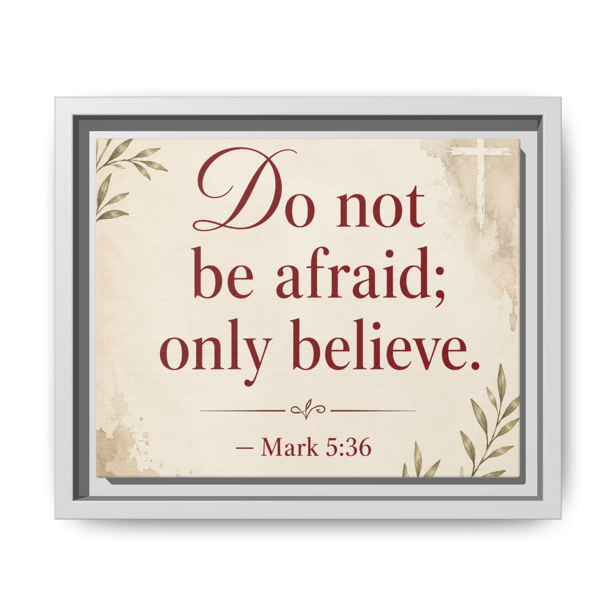 Do Not Be Afraid Only Believe (Mark 5:36) — Framed Canvas Wall Art
