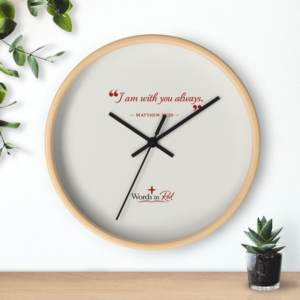 Inspirational Wall Clock — “I am with you always.” Matthew 28:20 Religious Decorative Clock