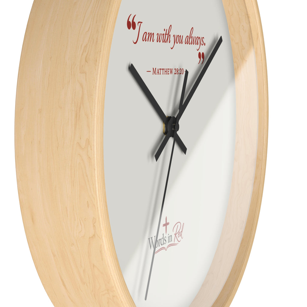 Inspirational Wall Clock — “I am with you always.” Matthew 28:20 Religious Decorative Clock