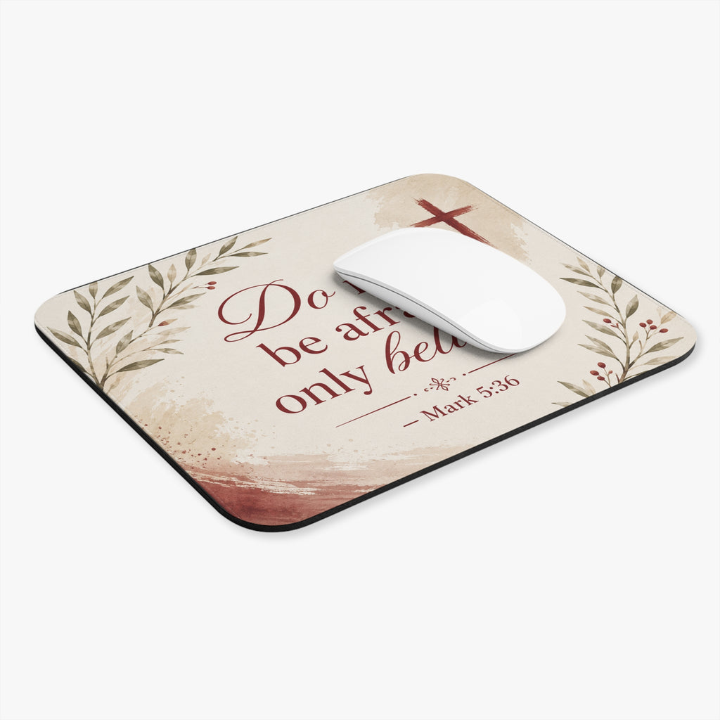 Christian Inspirational Mouse Pad — "Do not be afraid; only believe." (Mark 5:36)