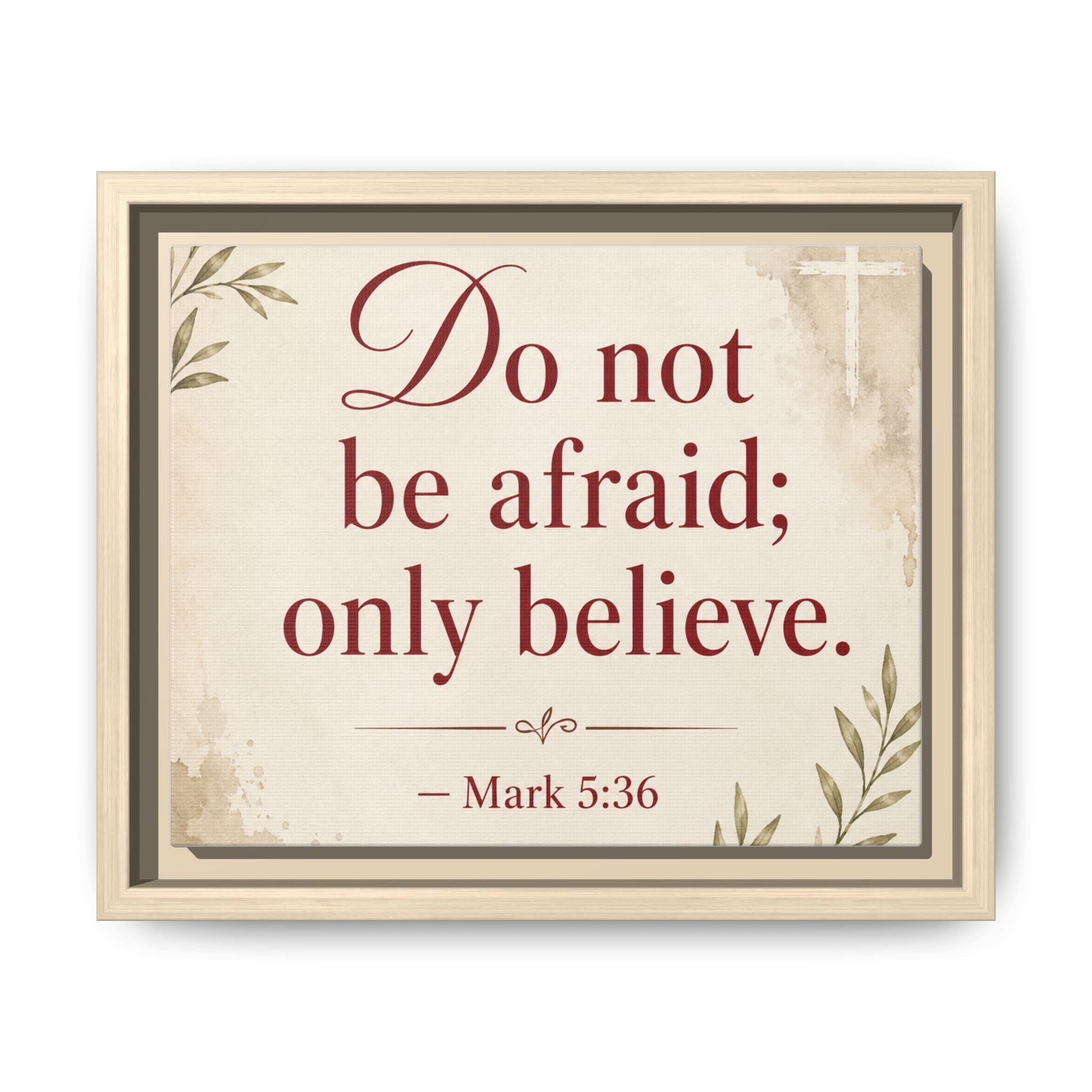 Do Not Be Afraid Only Believe (Mark 5:36) — Framed Canvas Wall Art