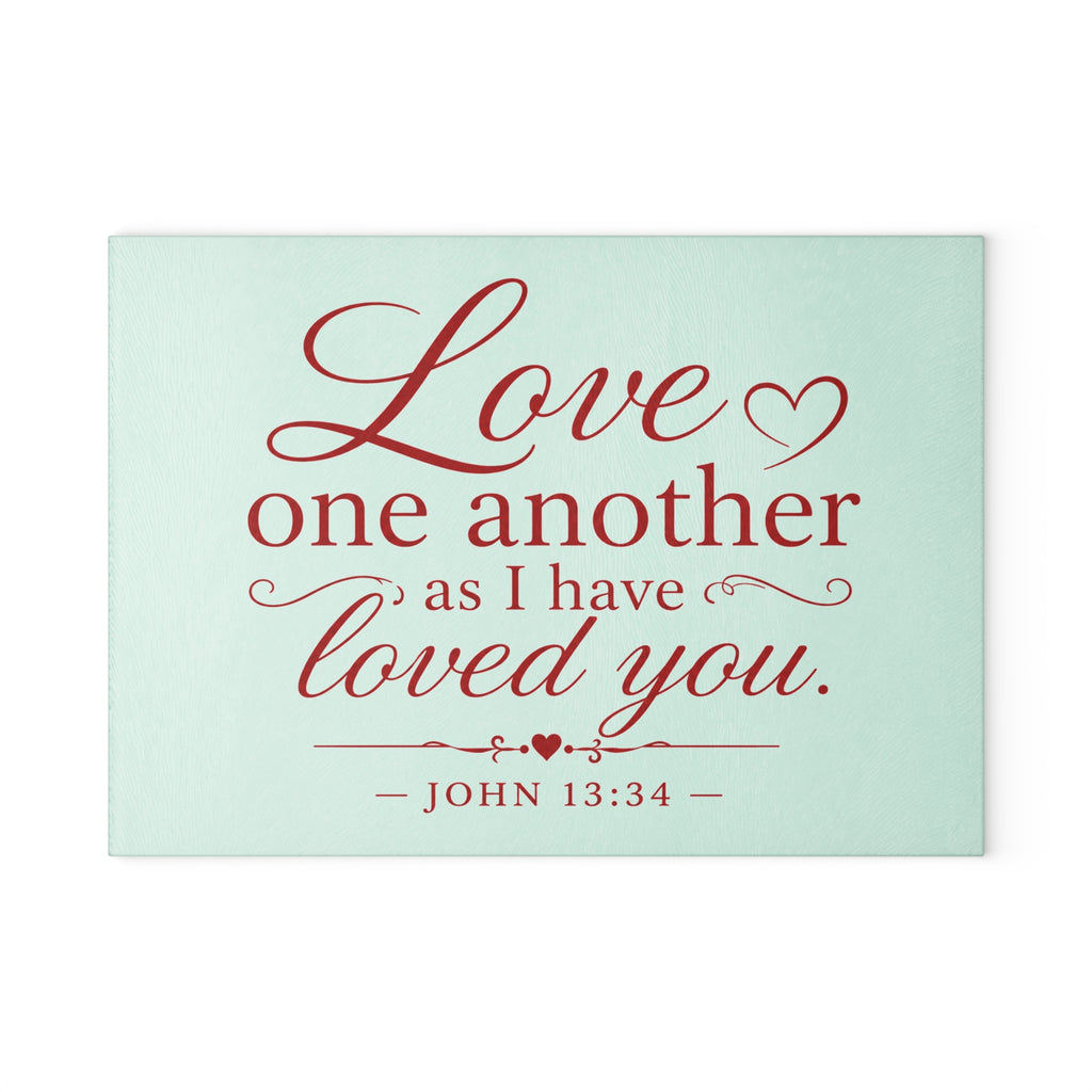 Glass Cutting Board – "Love One Another as I Have Loved You" John 13:34 Inspirational Bible Verse