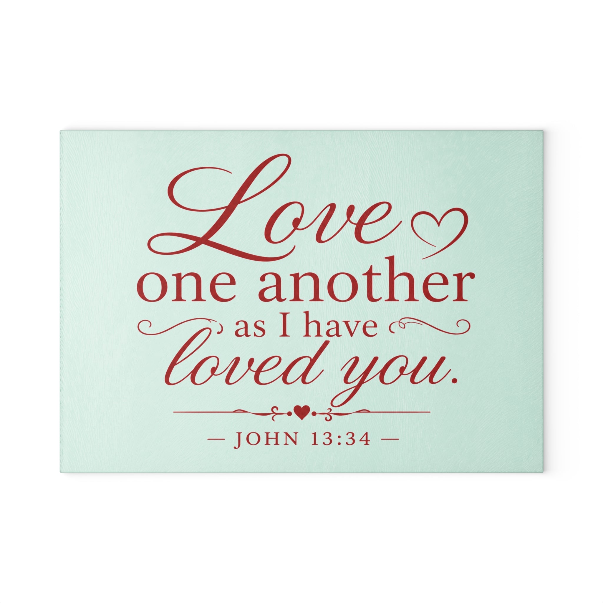 Glass Cutting Board – "Love One Another as I Have Loved You" John 13:34 Inspirational Bible Verse