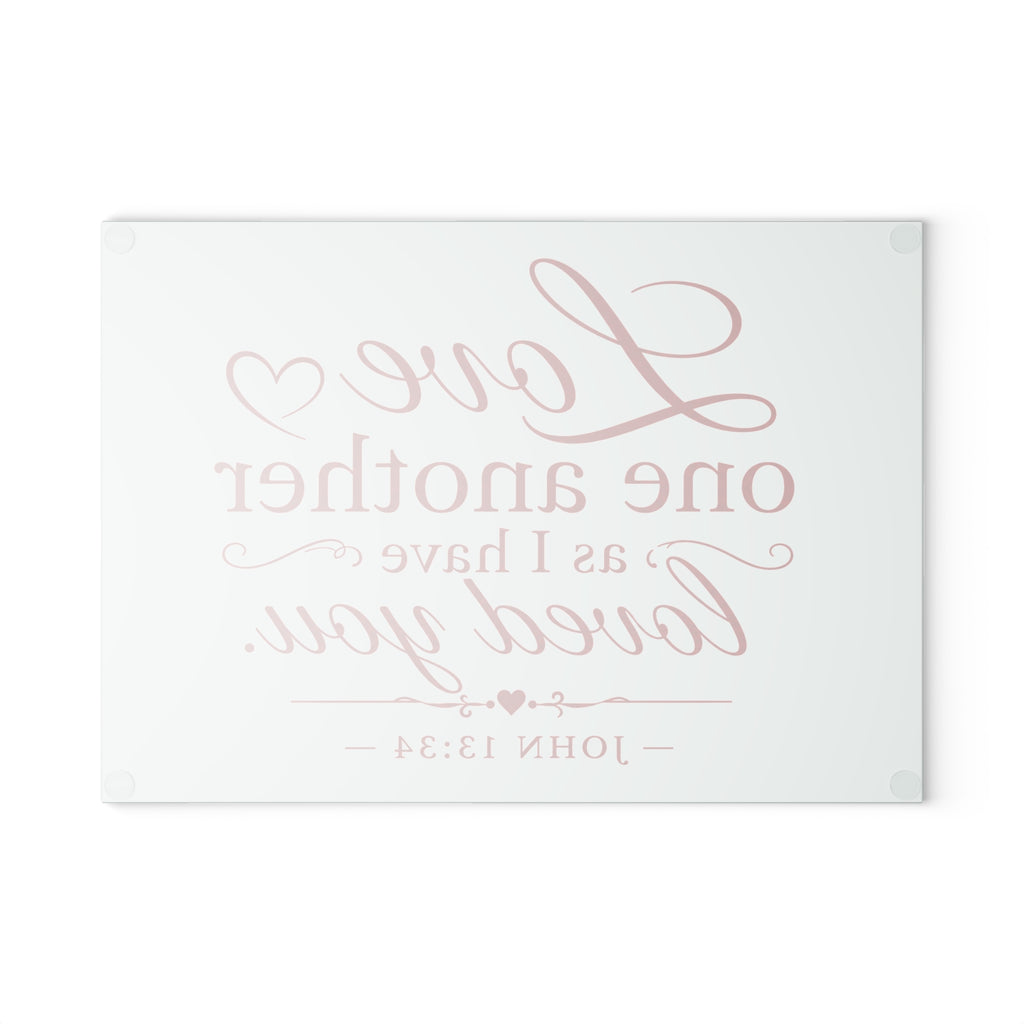 Glass Cutting Board – "Love One Another as I Have Loved You" John 13:34 Inspirational Bible Verse