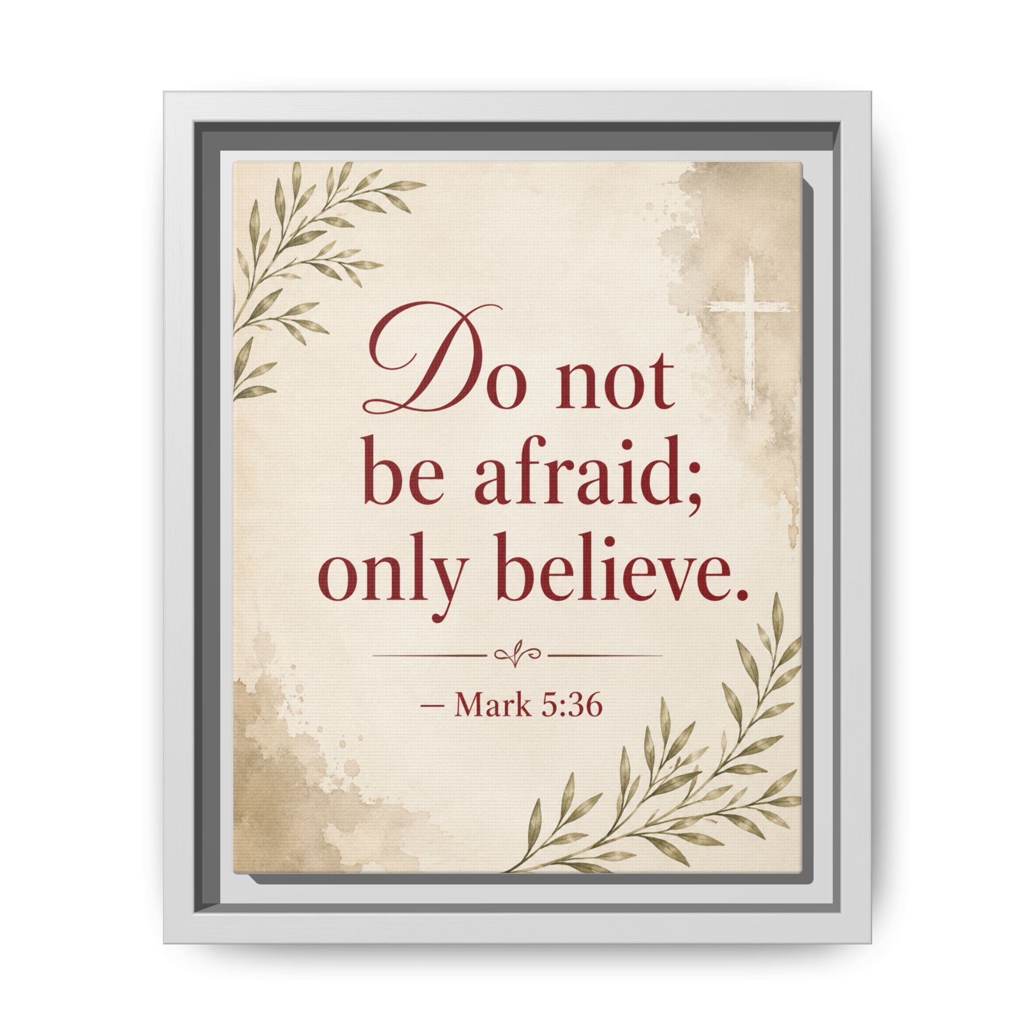 Do Not Be Afraid Only Believe (Mark 5:36) — Framed Canvas Wall Art