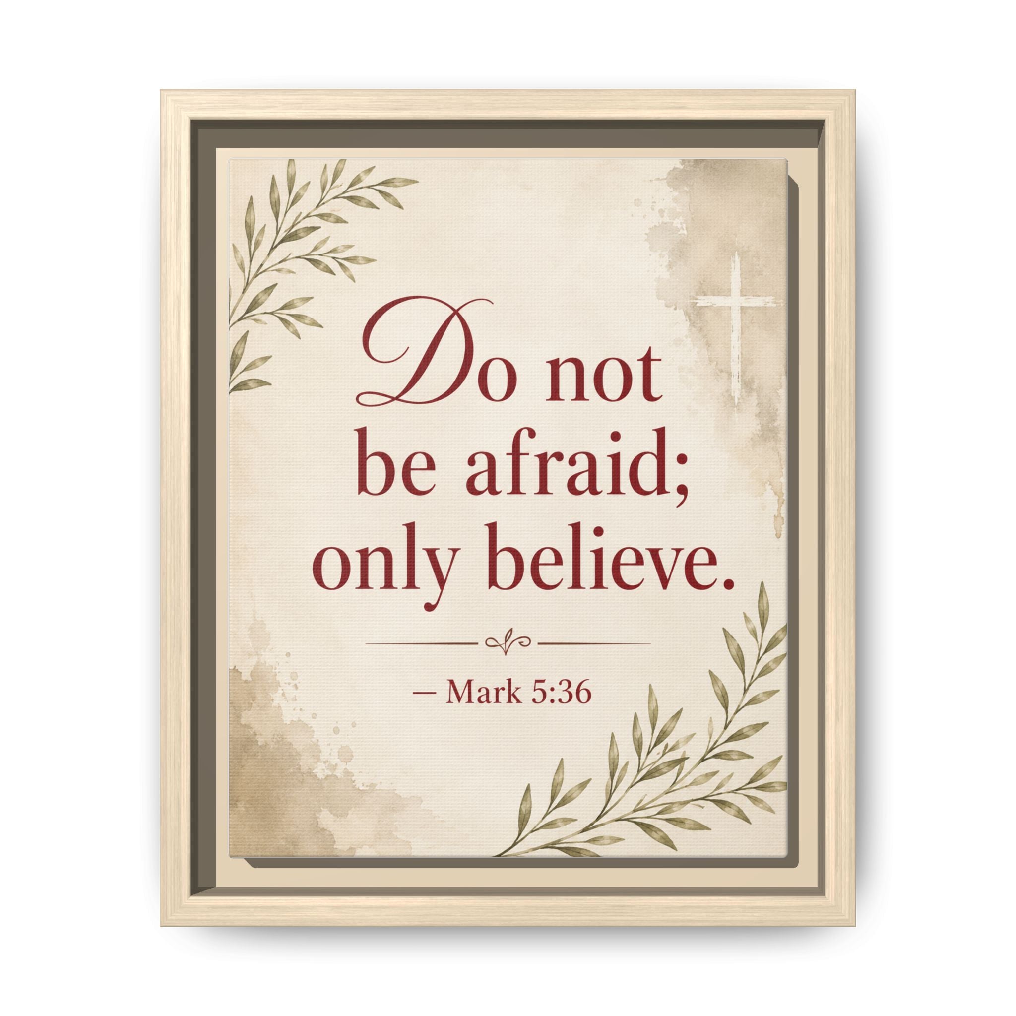 Do Not Be Afraid Only Believe (Mark 5:36) — Framed Canvas Wall Art