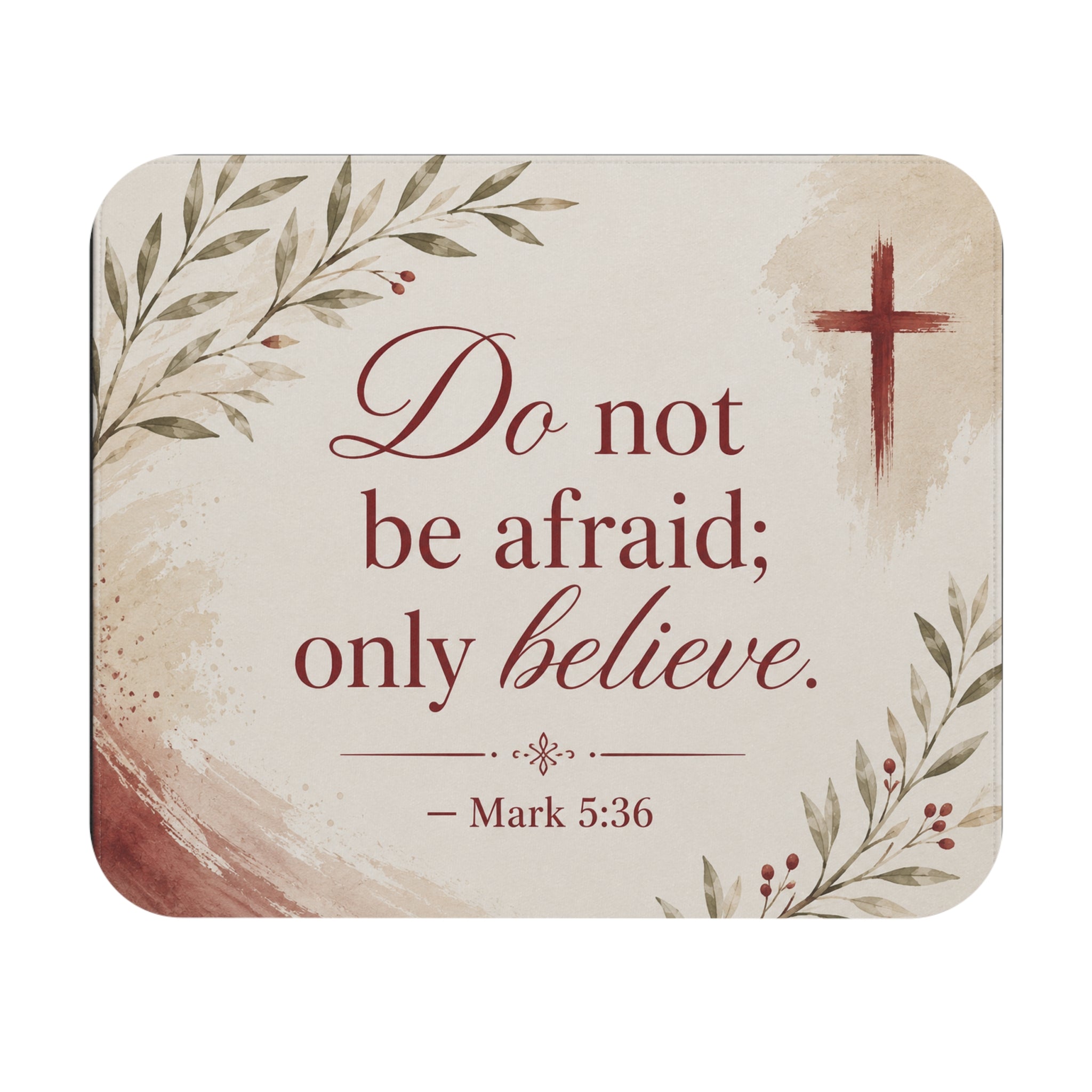 Christian Inspirational Mouse Pad — "Do not be afraid; only believe." (Mark 5:36)