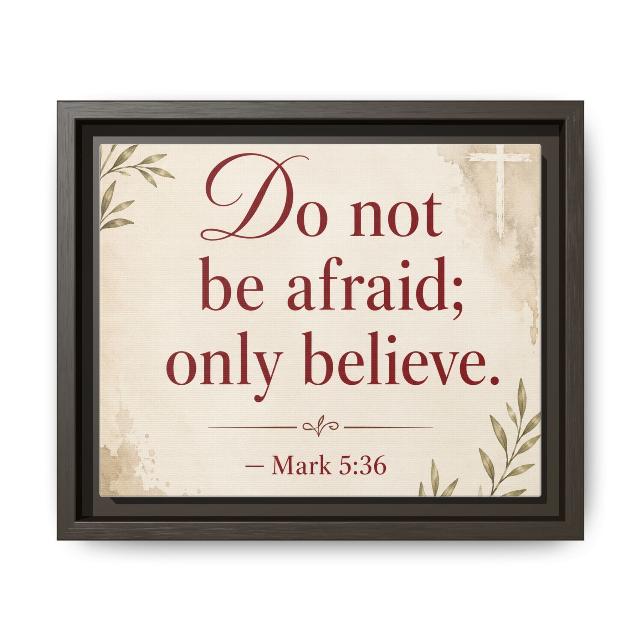 Do Not Be Afraid Only Believe (Mark 5:36) — Framed Canvas Wall Art