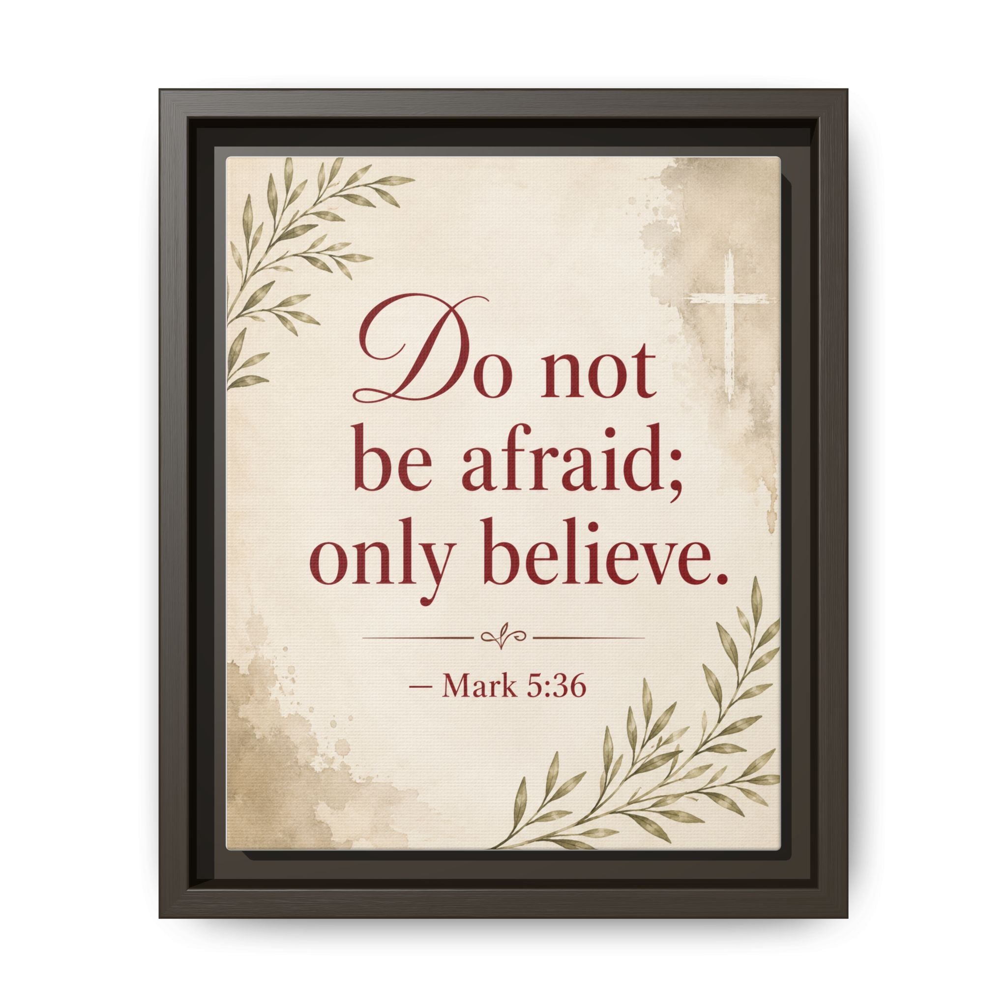 Do Not Be Afraid Only Believe (Mark 5:36) — Framed Canvas Wall Art