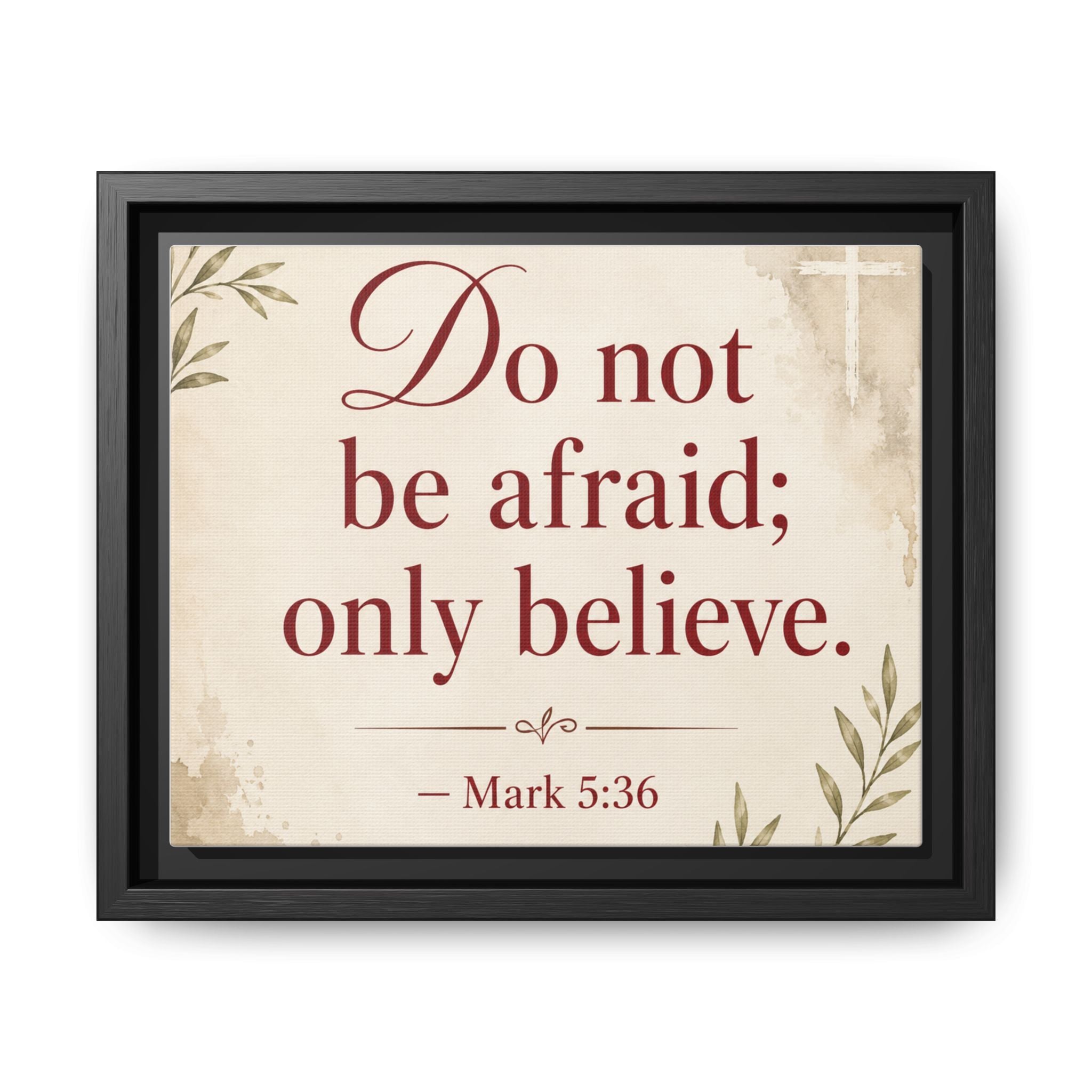 Do Not Be Afraid Only Believe (Mark 5:36) — Framed Canvas Wall Art