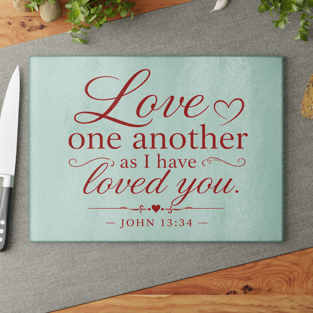 Glass Cutting Board – "Love One Another as I Have Loved You" John 13:34 Inspirational Bible Verse